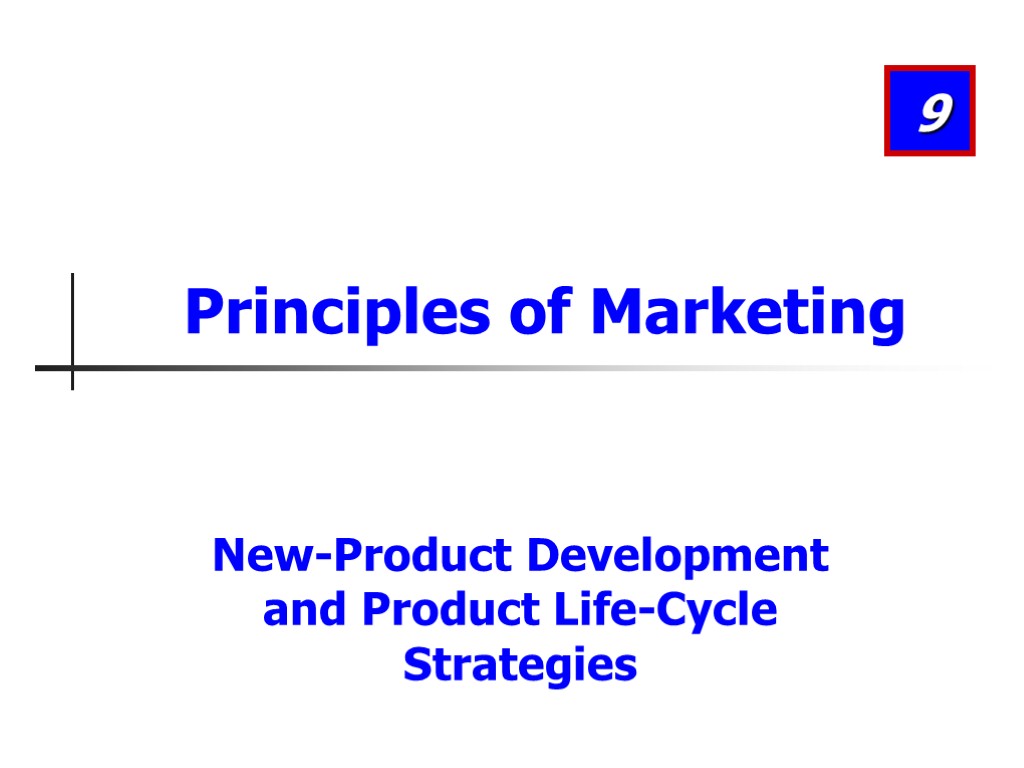 New-Product Development and Product Life-Cycle Strategies 9 Principles of Marketing